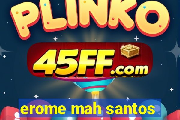 erome mah santos